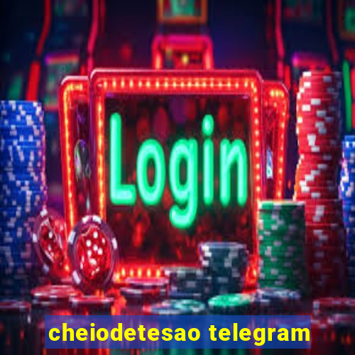 cheiodetesao telegram